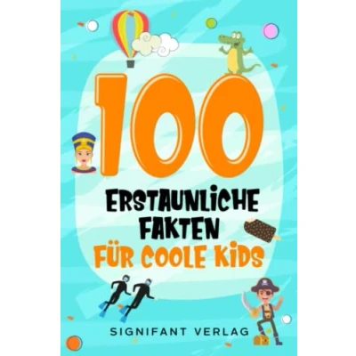 Abbildung von 100 erstaunliche Fakten für coole Kids: Spannendes Wissen clevere Jungs und Mädchen