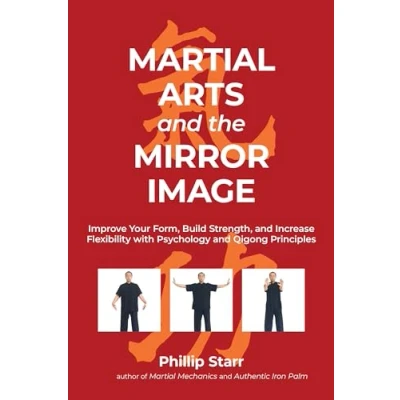 Abbildung von Martial Arts and the Mirror Image: Improve Your Form, Build Strength, Increase Flexibility with Psychology Qigong Principles