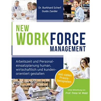 Abbildung von NEW WORKforce Management: Arbeitszeit und Personaleinsatzplanung human, wirtschaftlich kundenorientiert gestalten