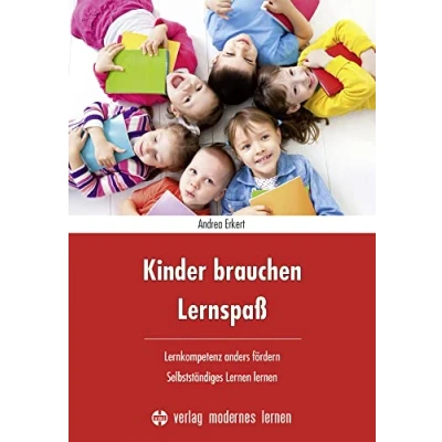 Abbildung von Kinder brauchen Lernspaß: Lernkompetenz anders fördern selbstständiges lernen