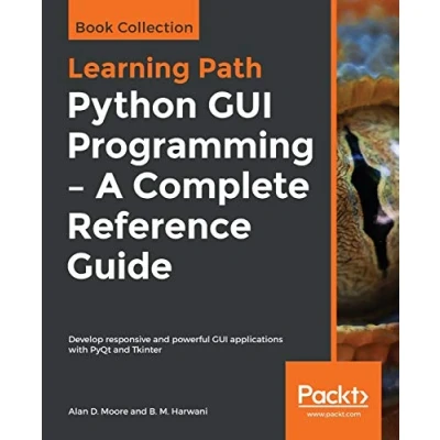Abbildung von Python GUI Programming A Complete Reference Guide: Develop responsive and powerful applications with PyQt Tkinter