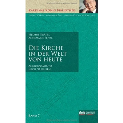 Abbildung von Die Kirche In der Welt von heute: Aggiornamento&quot; nach 50 Jahren: „Aggiornamento“ Jahren (Die Kardinal König Bibliothek: 7 Bänden)