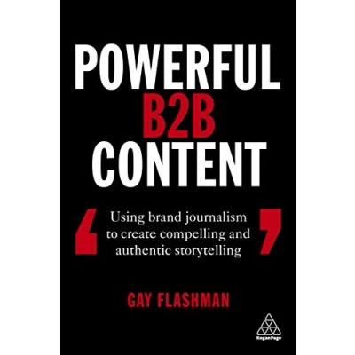 Abbildung von Powerful B2B Content: Using Brand Journalism to Create Compelling and Authentic Storytelling