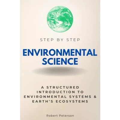 Abbildung von Environmental Science Step By Step: A Structured Introduction to the Systems &amp; Earth’s Ecosystems (Step Subject Guides)