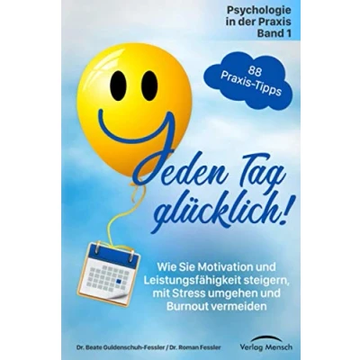 Abbildung von Jeden Tag glücklich: Wie Sie Motivation und Leistungsfähigkeit steigern, mit Stress umgehen Burnout vermeiden