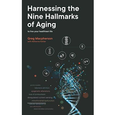 Abbildung von Harnessing the Nine Hallmarks of Aging: To Live Your Healthiest Life