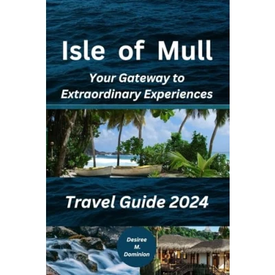 Abbildung von Isle of Mull Travel Guide 2024: Your Gateway to Extraordinary Experiences