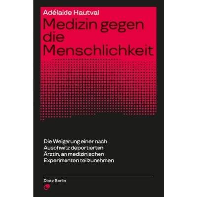 Abbildung von Medizin gegen Die Menschlichkeit: Weigerung einer nach Auschwitz deportierten Ärztin, an medizinischen Experimenten teilzunehmen
