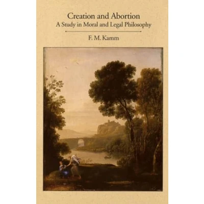 Abbildung von Creation and Abortion: A Study in Moral Legal Philosophy: An Essay Philosophy