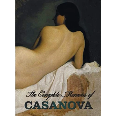 Abbildung von the Complete Memoirs of Casanova Story My Life (All Volumes in a Single Book, Illustrated, and Unabridged)