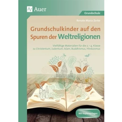 Abbildung von Grundschulkinder auf den Spuren der Weltreligionen: Vielfältige Materialien für die 2. 4. Klasse zu Ch ristentum, Judentum, Islam, Buddhismus, Hinduismus (Auf von Religion)