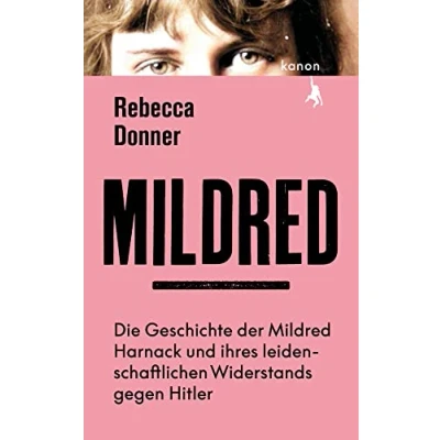 Abbildung von Mildred: Die Geschichte der Mildred Harnack und ihres leidenschaftlichen Widerstands gegen Hitler. NEW YORK TIMES BESTSELLER