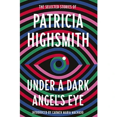 Abbildung von Under a Dark Angel&#039;s Eye: The Selected Stories of Patricia Highsmith