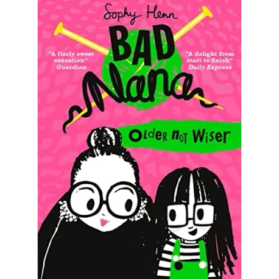 Abbildung von Older Not Wiser: A wickedly funny illustrated children’s book for ages six and up (Bad Nana)