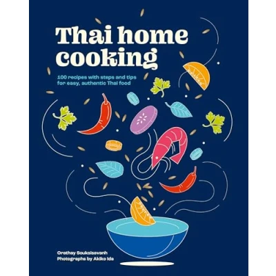 Abbildung von Thai Home Cooking: 100 Recipes With Steps and Tips for Easy, Authentic Food
