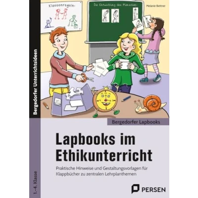 Abbildung von Lapbooks im Ethikunterricht 1. 4. Klasse: Praktische Hinweise und Gestaltungsvorlagen für Klappbücher zu zentralen Lehrplanthemen (Bergedorfer Lapbooks)