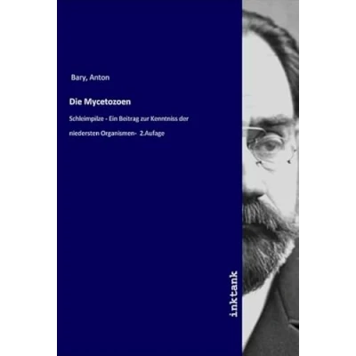 Abbildung von Die Mycetozoen: Schleimpilze Ein Beitrag zur Kenntniss der niedersten Organismen 2.Aufage