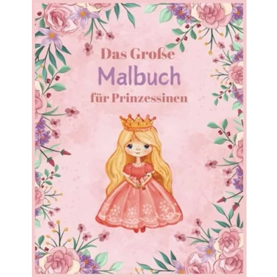 Abbildung von Das große Malbuch für Prinzessinnen ab 3 Jahren: 50 Ausmalbilder mit Prinzessinnen, Schlössern, Einhörnern, Schmetterlingen (Geschenke Kinder)