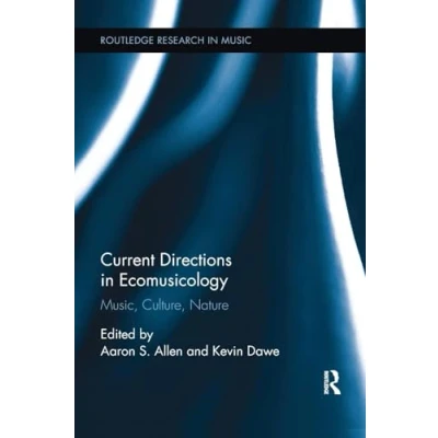 Abbildung von Current Directions in Ecomusicology: Music, Culture, Nature (Routledge Research 13)