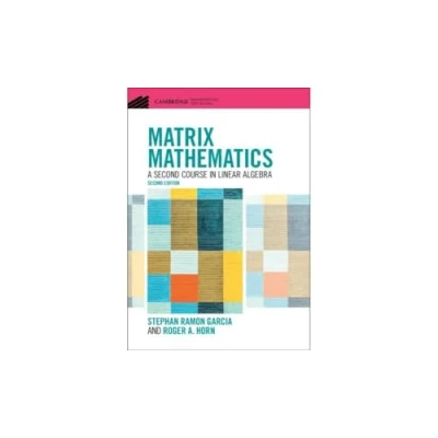 Abbildung von Matrix Mathematics: A Second Course in Linear Algebra (Cambridge Mathematical Textbooks)