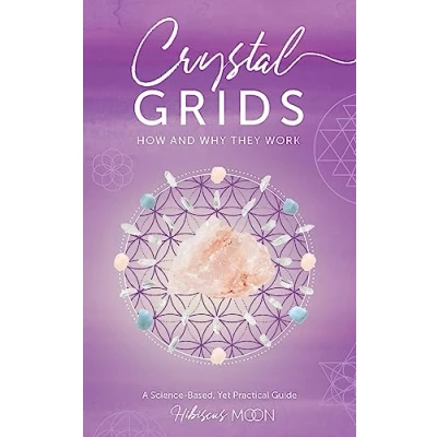 Abbildung von Crystal Grids: How and Why They Work: A Science Based, Yet Practical Guide