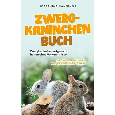 Abbildung von Zwergkaninchen Buch: artgerecht halten ohne Vorkenntnisse Alles Wissenswerte über die Zwergkaninchenhaltung zuhause