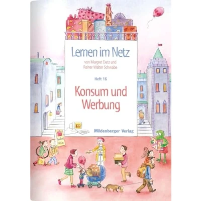 Abbildung von Lernen im Netz / Netz, Heft 16: Konsum und Werbung: Fächerübergreifende Arbeitsreihe mit dem Schwerpunkt Sachunterricht