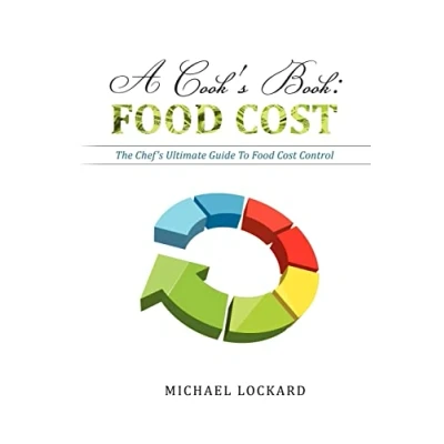Abbildung von A Cook&#039;s Book : Food Cost: The Chef’s Ultimate Guide To Cost Control