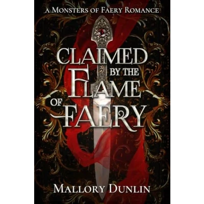 Abbildung von Claimed by the Flame of Faery: A Fae Dark Fantasy Romance (Monsters Faery)