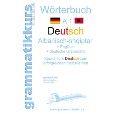 Abbildung von Wörterbuch Deutsch Albanisch Englisch A1: Lernwortschatz A1 für Deutschkurs TeilnehmerInnen aus Albanien, Kosovo, Mazedonien, Serbien...
