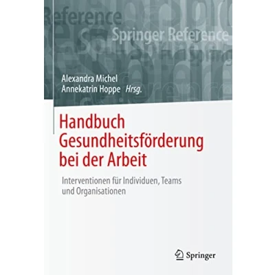 Abbildung von Handbuch Gesundheitsförderung bei der Arbeit: Interventionen für Individuen, Teams und Organisationen
