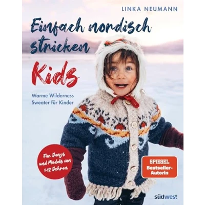 Abbildung von Einfach nordisch stricken Kids: Warme Wilderness Sweater Für Kinder. Jungs und Mädels von 1 12 Jahren. Strickmuster der norwegischen Bestsellerautorin