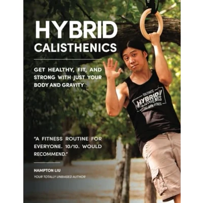 Abbildung von Hybrid Calisthenics: Get Healthy, Fit, and Strong with Just Your Body Gravity