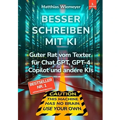 Abbildung von Besser Schreiben mit KI: Guter Rat vom Texter für ChatGPT, GPT 4, Copilot und andere KIs