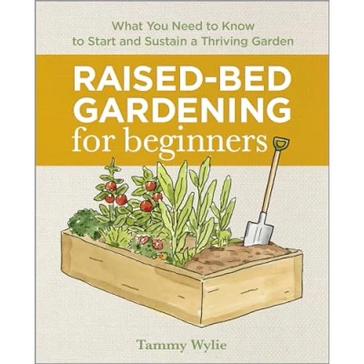 Abbildung von Raised Bed Gardening for Beginners: Everything You Need to Know Start and Sustain a Thriving Garden