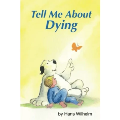 Abbildung von Tell Me About Dying: a children&#039;s book death and what happens after beloved person dies. (Tell books)