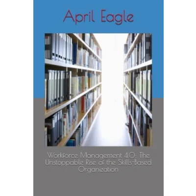 Abbildung von Workforce Management 4.0: the Unstoppable Rise of Skills Based Organization