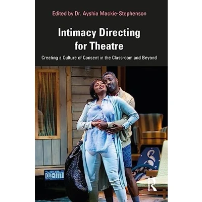 Abbildung von Intimacy Directing for Theatre: Creating a Culture of Consent in the Classroom and Beyond