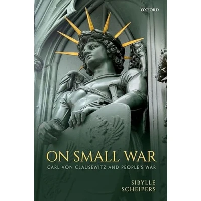 Abbildung von On Small War: Carl Von Clausewitz and People&#039;s War