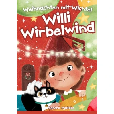 Abbildung von Weihnachten mit Wichtel Willi Wirbelwind: Das erste Jahr als Weihnachtswichtel hinter der magischen Wichteltür: 24 Wichtelgeschichten für Kinder zum Vorlesen Weihnachtsgeschichte (Wichtel Zubehör)