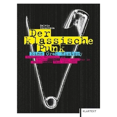 Abbildung von Der klassische Punk: Eine Oral History. Biografien, Netzwerke und Selbstbildnis einer Subkultur im Düsseldorfer Raum 1977 1983