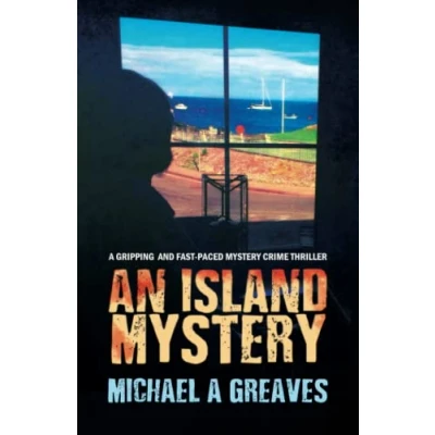 Abbildung von AN ISLAND MYSTERY: A Gripping And Fast Paced Mystery Crime Thriller (THE ANGLESEY MYSTERIES TRILOGY, Band 1)