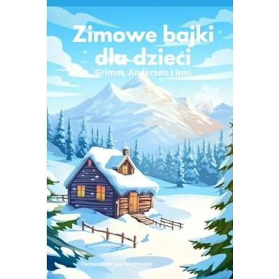 Abbildung von bajki zimowe dla dzieci, po polsku, o zimie, na dobranoc, Andersen, Grimm i inni: Wiele kolorowych obrazków, świetny prezent dziecka