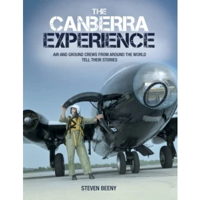 Abbildung von the Canberra Experience: Air and Ground Crews from Around World Tell Their Stories
