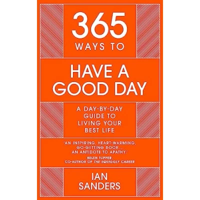 Abbildung von 365 Ways to Have A Good Day: day by Guide Living Your Best Life (365 Series)