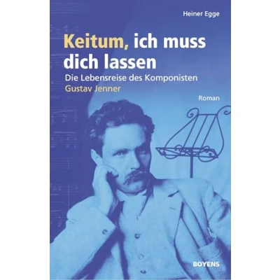 Abbildung von Keitum, ich muss dich lassen: Die Lebensreise des Komponisten Gustav Jenner. Roman