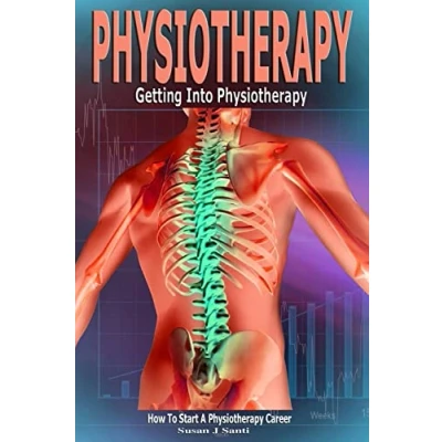 Abbildung von Physiotherapy: Getting into Physiotherapy, How to Start a Physiotherapy Career