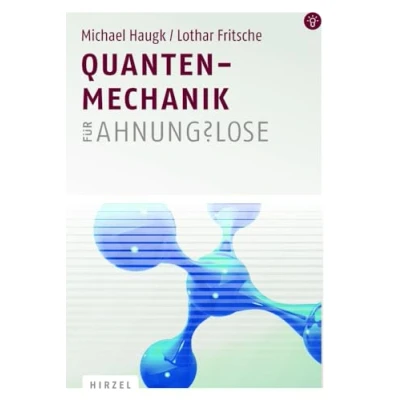 Abbildung von Quantenmechanik für Ahnungslose: Eine Einstiegshilfe Studierende