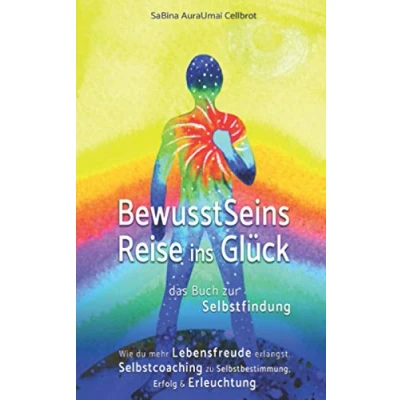 Abbildung von BewusstSeins Reise ins Glück das Buch zur Selbstfindung: Wie du mehr Lebensfreude erlangst. Selbstcoaching zu Selbstbestimmung, Erfolg &amp; Erleuchtung