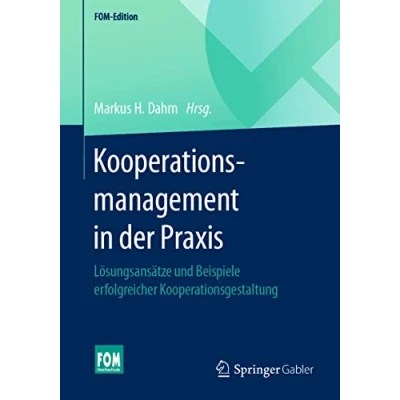 Abbildung von Kooperationsmanagement in der Praxis: Lösungsansätze und Beispiele erfolgreicher Kooperationsgestaltung (FOM Edition)